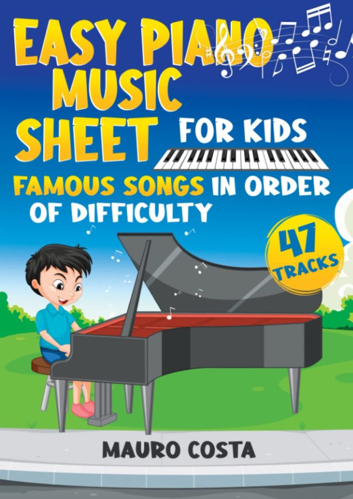 Easy Piano Music Sheet for Kids: Famous Songs in Order of Difficulty     Paperback – September 29, 2022